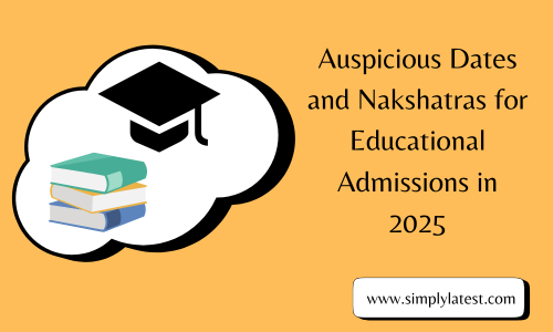 Auspicious Dates and Nakshatras for Educational Admissions in 2025